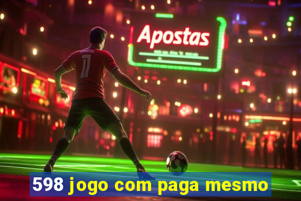 598 jogo com paga mesmo